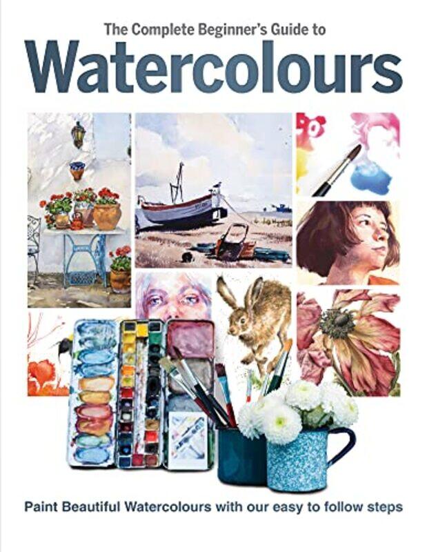

The Complete Beginners Guide To Watercolours by Lois Burdett-Hardcover