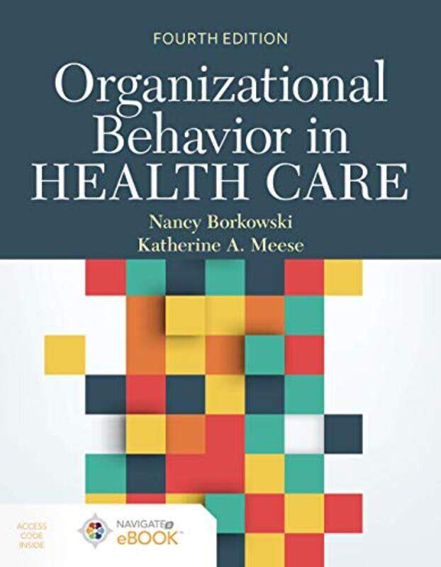 

Organizational Behavior In Health Care by Borkowski, Nancy - Meese, Katherine A. - Hardcover