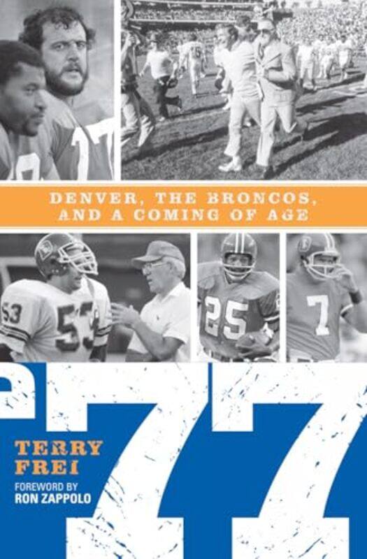 

77 Denver The Broncos And A Coming Of Age, Paperback by Frei, Terry