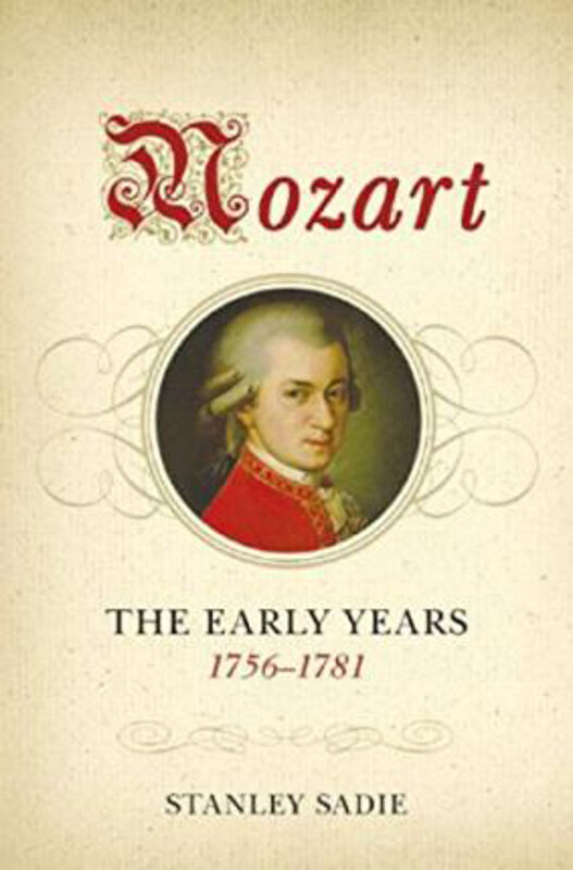 

Mozart: The Early Years, 1756-1781, Hardcover Book, By: Stanley Sadie