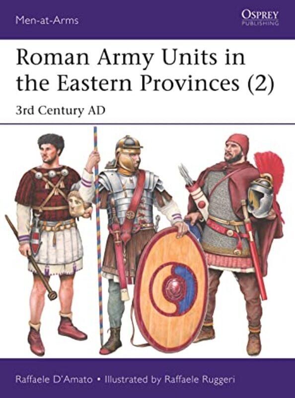 

Roman Army Units in the Eastern Provinces 2 by Dr Raffaele D’AmatoMr Raffaele Ruggeri-Paperback