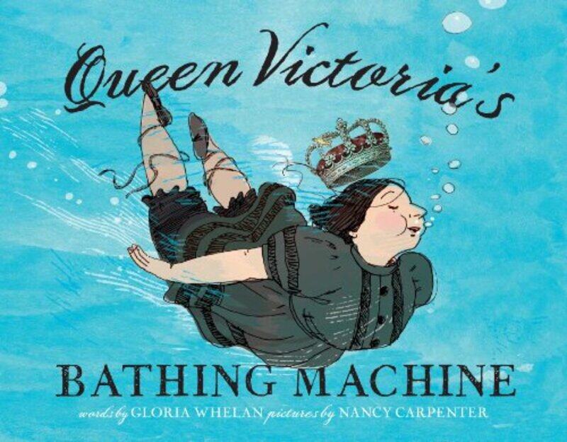 

Queen Victorias Bathing Machine by Gloria WhelanNancy Carpenter-Hardcover
