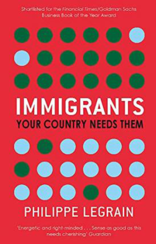 Immigrants: Your Country Needs Them, Paperback Book, By: Philippe Legrain