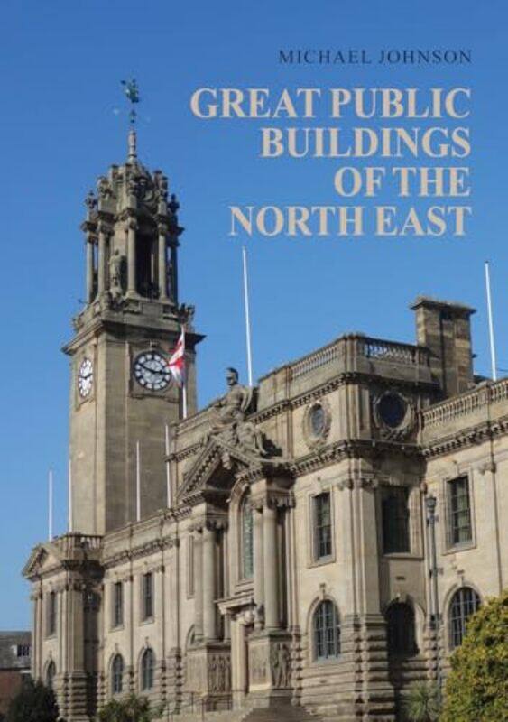 

Great Public Buildings of the North East by Michael Johnson -Paperback