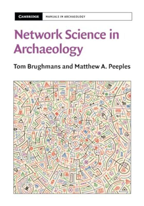 Network Science in Archaeology by Tom Aarhus Universitet, Denmark BrughmansMatthew A Arizona State University Peeples-Paperback