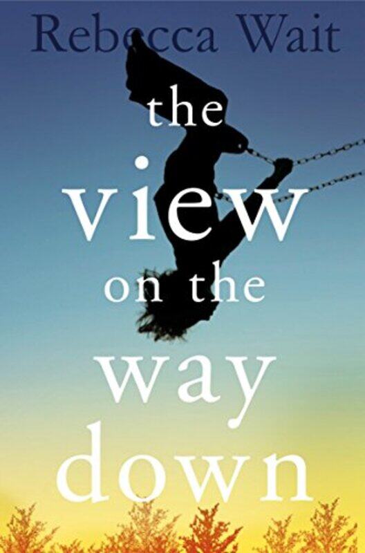 

The View on the Way Down, Paperback Book, By: Rebecca Wait