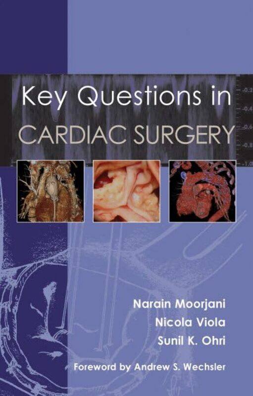 

Key Questions in Cardiac Surgery by Dr Narain MoorjaniDr Nicola ViolaDr Sunil K Ohri-Paperback