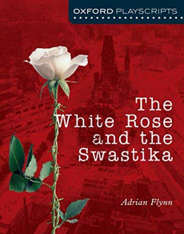 

Oxford Playscripts The White Rose and the Swastika by Mirka Janeckova-Paperback