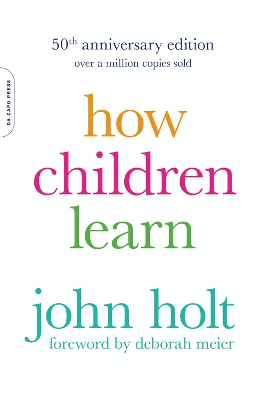 How Children Learn, 50th anniversary edition, Paperback Book, By: John Holt