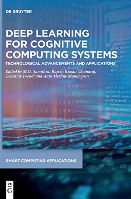 

Deep Learning For Cognitive Computing Systems by MG SumithraRajesh Kumar DhanarajCelestine IwendiAnto Merline Manoharan-Hardcover