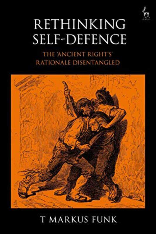 

Rethinking SelfDefence by T Markus Perkins Coie, USA; University of Colorado, USA Funk-Hardcover