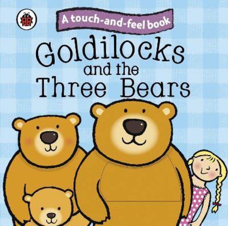 

Touch and Feel Fairy Tales: Goldilocks and the Three Bears (Ladybird Tales).paperback,By :Ladybird