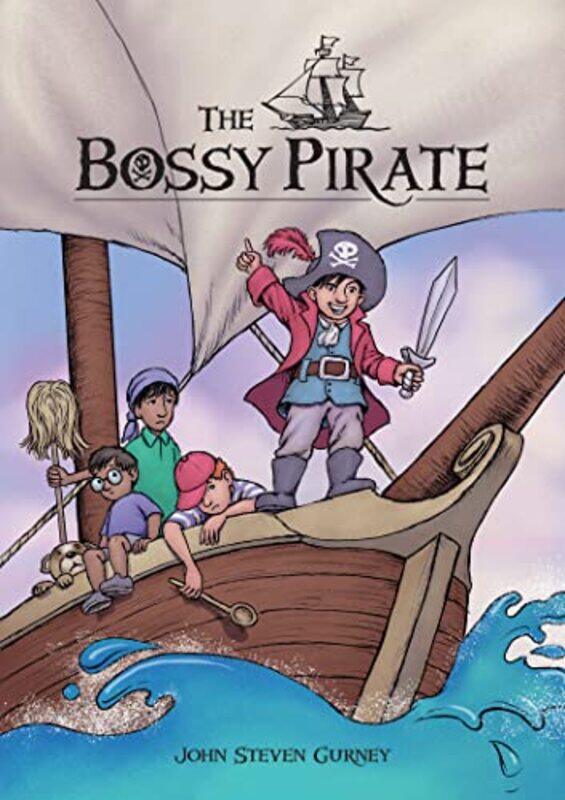 

The Bossy Pirate by John Steven Gurney-Hardcover