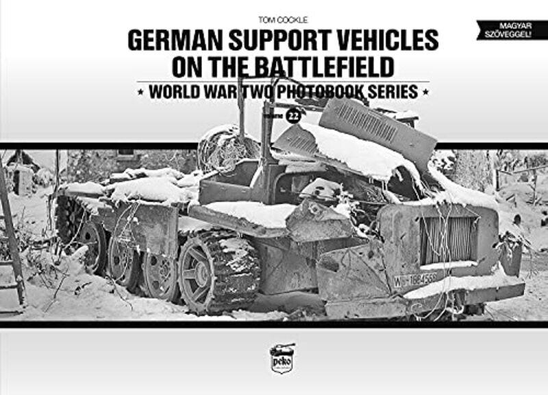 

German Support Vehicles on the Battlefield Vol22 Canfora by Tom Cockle-Hardcover