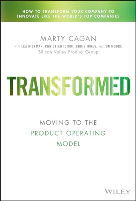 Transformed Moving To The Product Operating Model By Cagan, Marty (Silicon Valley Product Group (Svpg)) -Hardcover
