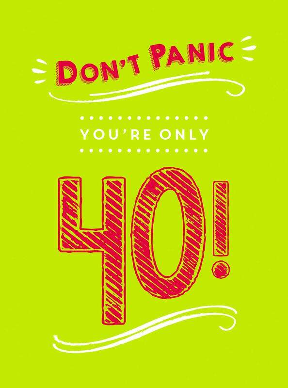 

Don't Panic, You're Only 40!: Quips and Quotes on Getting Older