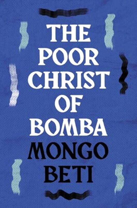 

The Poor Christ of Bomba by Mongo Beti-Paperback