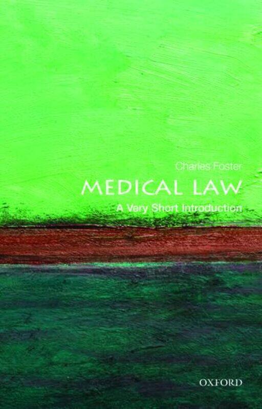 

Medical Law A Very Short Introduction by Charles Fellow of Green Templeton College, University of Oxford, and a barrister practising from Outer Temple