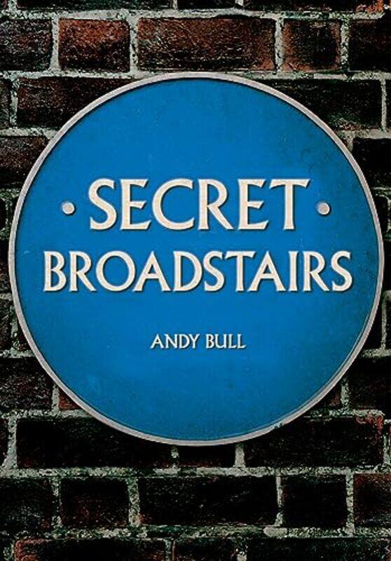 

Secret Broadstairs by Andy Bull-Paperback