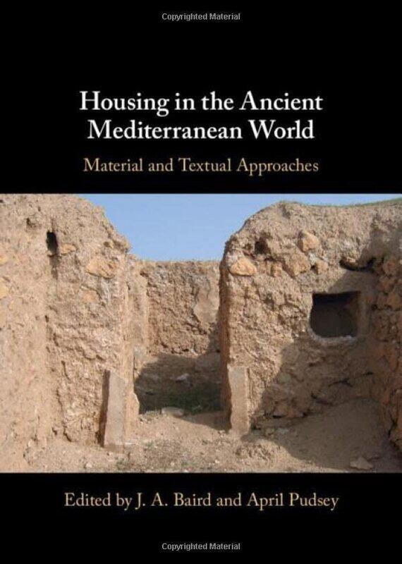 

Housing in the Ancient Mediterranean World by J A Birkbeck College, University of London BairdApril Manchester Metropolitan University Pudsey-Hardcove