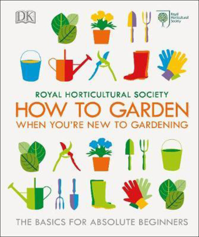 

RHS How To Garden When You're New To Gardening: The Basics For Absolute Beginners, Hardcover Book, By: The Royal Horticultural Society