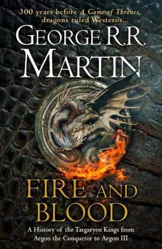 

Fire and Blood: A History of the Targaryen Kings from Aegon the Conqueror to Aegon III as scribed, Hardcover Book, By: George R.R. Martin