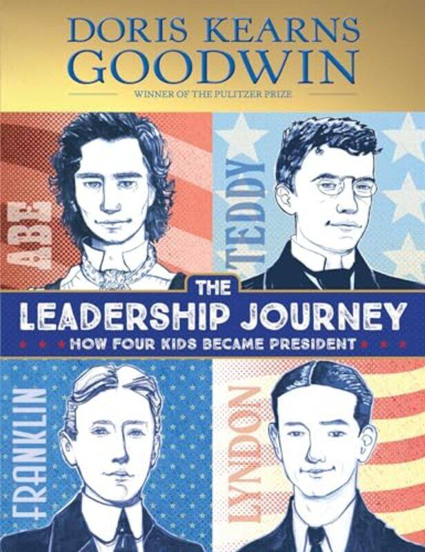 

The Leadership Journey How Four Kids Became President By Goodwin, Doris Kearns - Bates, Amy June -Hardcover