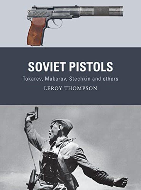 

Soviet Pistols by Leroy ThompsonAlan GillilandJohnny Shumate-Paperback