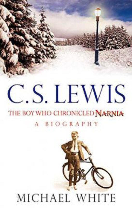 

C S Lewis: The Boy Who Chronicled Narnia, Paperback Book, By: Michael White