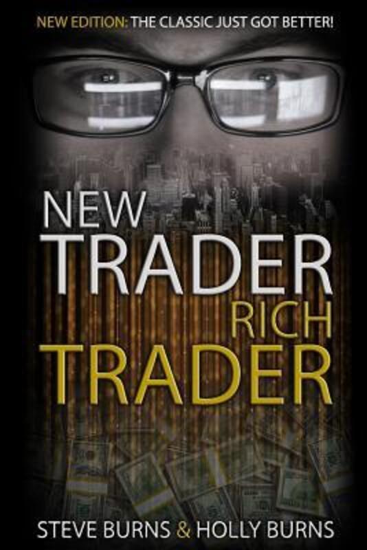 New Trader Rich Trader: 2nd Edition: Revised and Updated.paperback,By :Burns Holly