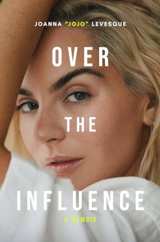 

Over The Influence A Memoir by Levesque, Joanna Jojo - Hardcover