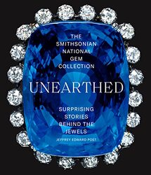 The Smithsonian National Gem Collection-Unearthed: Surprising Stories Behind the Jewels , Paperback by Post, Jeffrey Edward
