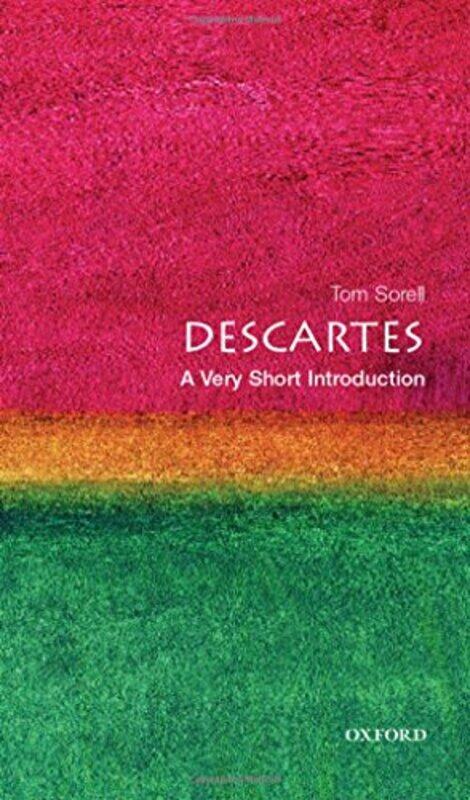 

Descartes A Very Short Introduction by Tom (Professor of Philosophy, Professor of Philosophy, University of Essex) Sorell-Paperback