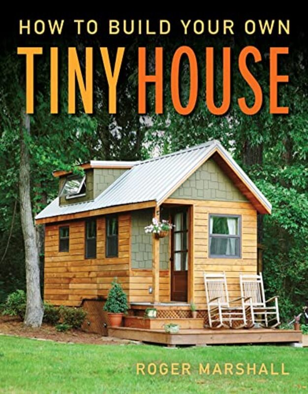 How to Build Your Own Tiny House , Paperback by Marshall, Roger