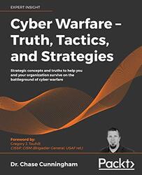 Cyber Warfare Truth Tactics And Strategies Strategic Concepts And Truths To Help You And Your O by Cunningham Dr. Chase - Touhill Gregory J. Paperback