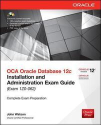 OCA Oracle Database 12c Installation and Administration Exam Guide (Exam 1Z0-062).paperback,By :John Watson