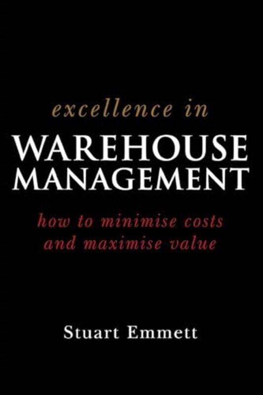 

Excellence in Warehouse Management by Stuart Leanrandchangecom Emmett-Paperback