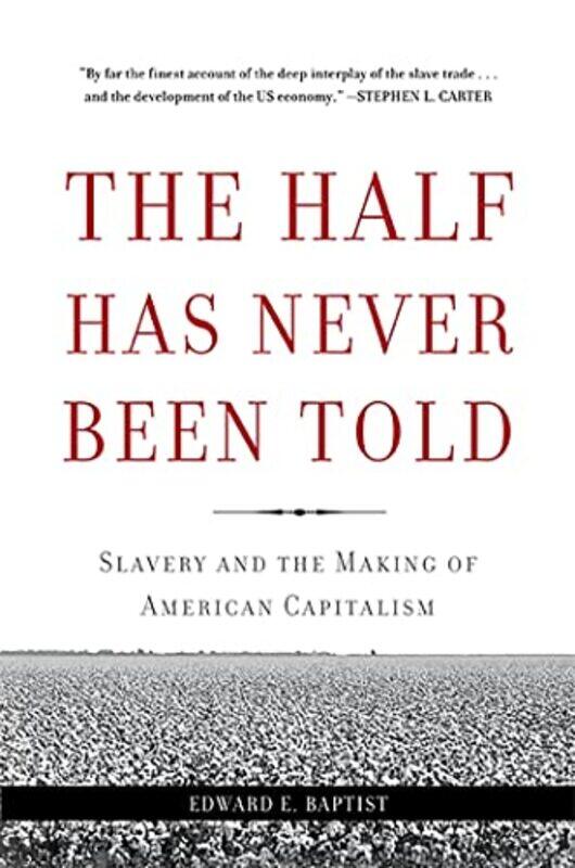 

The Half Has Never Been Told by Edward E Baptist-Paperback