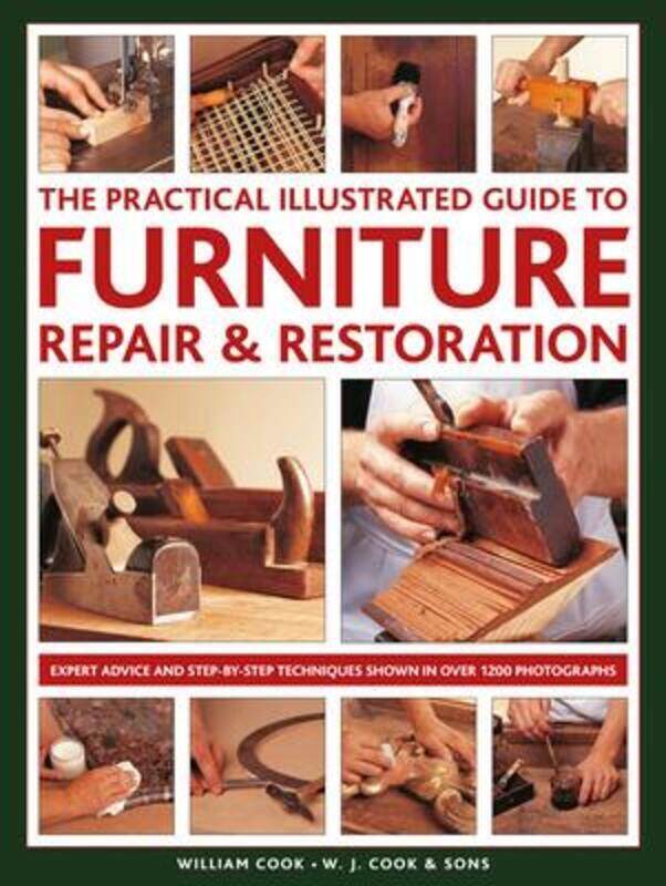 

Furniture Repair & Restoration, The Practical Illustrated Guide to: Expert advice and step-by-step t,Hardcover, By:Cook, William