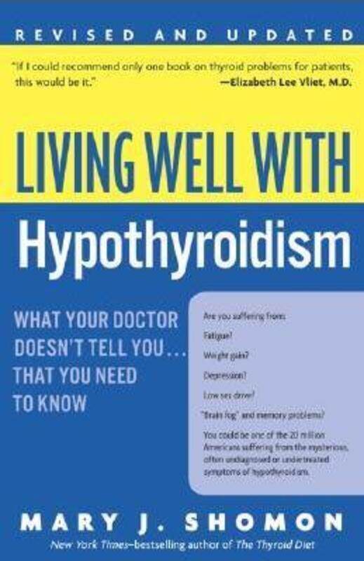 

Living Well with Hypothyroidism: What Your Doctor Doesn't Tell You... that You Need to Know, Paperback Book, By: Mary J Shomon