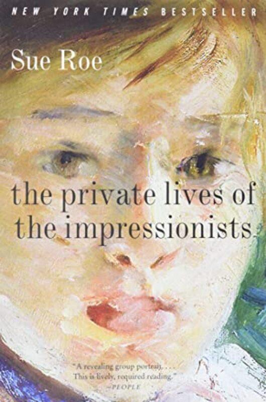 

The Private Lives of the Impressionists , Paperback by Roe, Sue
