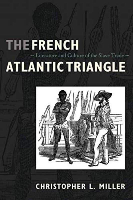 

The French Atlantic Triangle by Christopher L Miller-Paperback