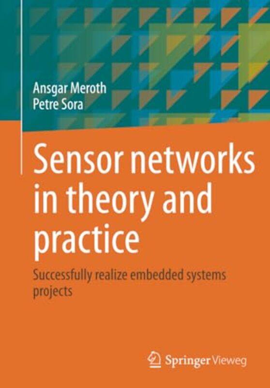 

Sensor networks in theory and practice by Ansgar MerothPetre Sora-Paperback