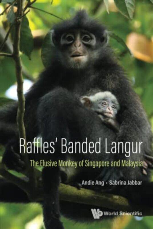 

Raffles Banded Langur The Elusive Monkey Of Singapore And Malaysia by Steven Collins-Hardcover