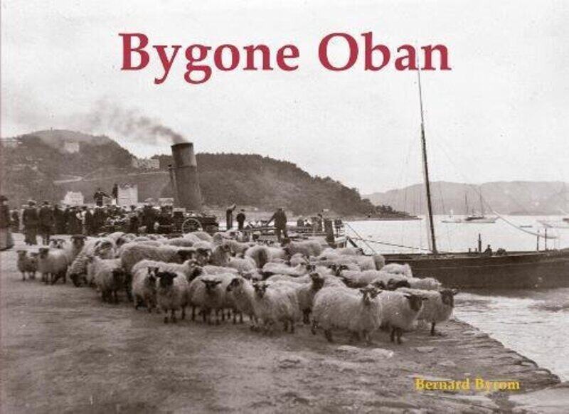 

Bygone Oban by Bernard Byrom-Paperback