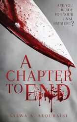 A Chapter To End Are You Ready For Your Final Payment? by Alqubaisi Salwa A Paperback