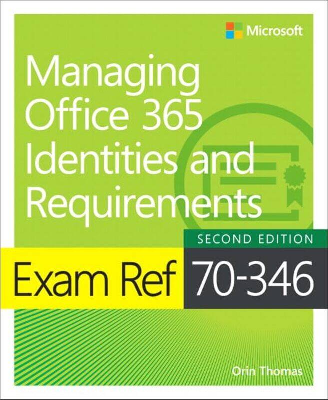 

Exam Ref 70346 Managing Office 365 Identities And Requirements by Orin Thomas-Paperback