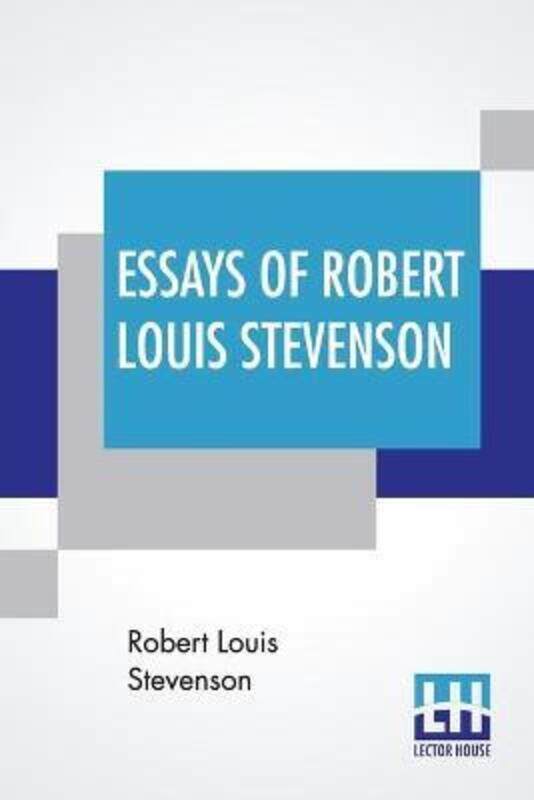 

Essays Of Robert Louis Stevenson: Selected And Edited With An Introduction And Notes By William Lyon.paperback,By :Stevenson, Robert Louis - Phelps, W