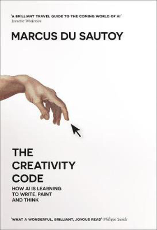 

The Creativity Code: How Ai is Learning to Write, Paint and Think, Paperback Book, By: Marcus du Sautoy