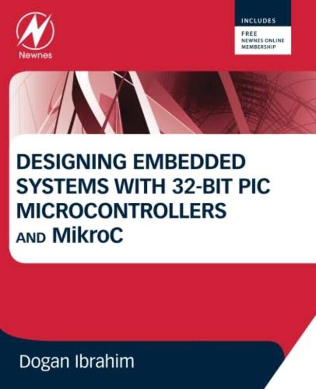 

Designing Embedded Systems with 32Bit PIC Microcontrollers and MikroC by Dogan Department of Computer Information Systems, Near East University Ibrahi